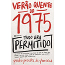 Verão Quente de 1975: Tudo Era Permitido de Pedro Prostes da Fonseca