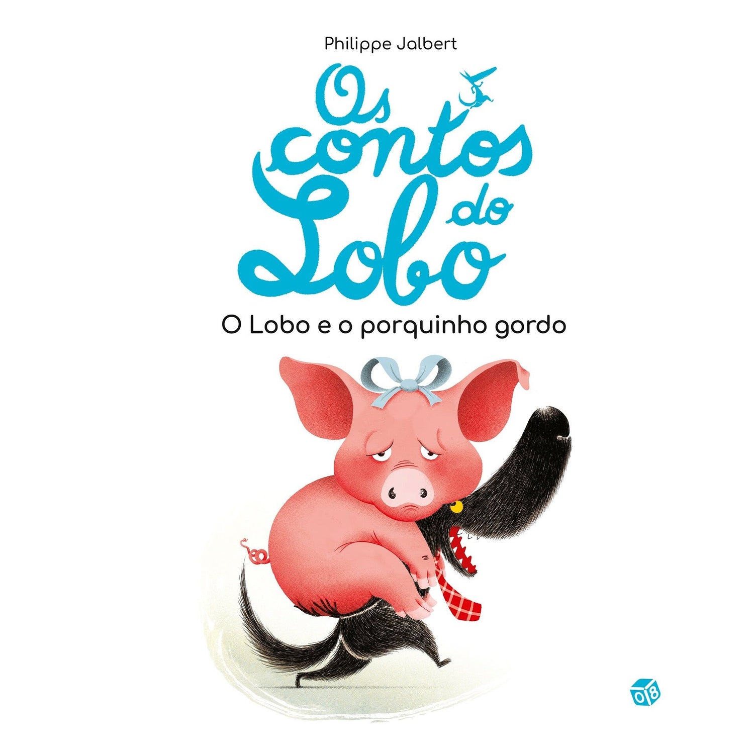 Os Contos do Lobo - o Lobo e o Porquinho Gordo:Livro de Histórias de Philippe Jalbert