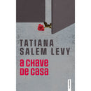 A Chave De Casa de Tatiana Salem Levy