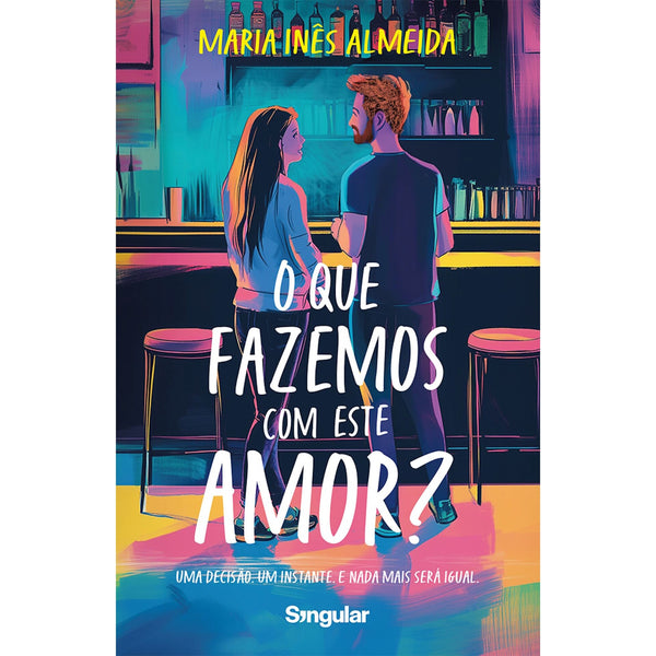 O que Fazemos com Este Amor? - uma Decisão. um Instante. e Nada Mais Será Igual. de Maria Inês Almeida