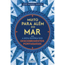 Muito para Além do Mar - A Nova História dos Descobrimentos Portugueses de José Manuel Garcia