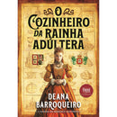 O Cozinheiro da Rainha Adúltera de Deana Barroqueiro