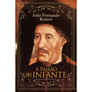 A Paixão do Infante de João Fernando Ramos