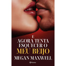 E Agora Tenta Esquecer o Meu Beijo de Megan Maxwell