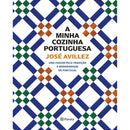 A Minha Cozinha Portuguesa - uma Viagem Pela Tradição e Modernidade de José Avillez