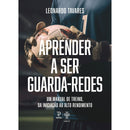 Aprender A Ser Guarda-Redes de Leonardo Tavares