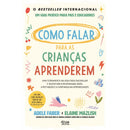 Como Falar para as Crianças Aprenderem de Adele Faber E Elaine Mazlish