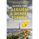 Queria Ter Alguém à Minha Espera Num Sítio Qualquer de Anna Gavalda