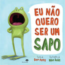 Eu Não Quero Ser um Sapo de Dev Petty, Mike Boldt