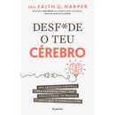 Desf*De o Teu Cérebro de Faith Harper