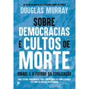 Sobre Democracias e Cultos de Morte: Israel e o Futuro da Civilização de Douglas Murray
