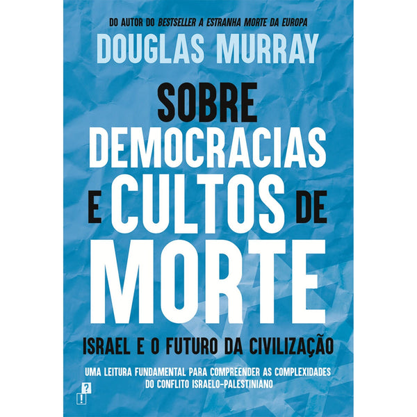 Sobre Democracias e Cultos de Morte: Israel e o Futuro da Civilização de Douglas Murray