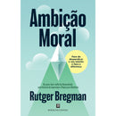 Ambição Moral de Rutger Bregman
