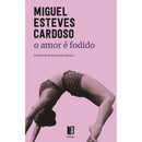 O Amor é Fodido de Miguel Esteves Cardoso