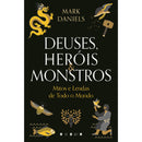 Deuses, Heróis & Monstros de Mark Daniels