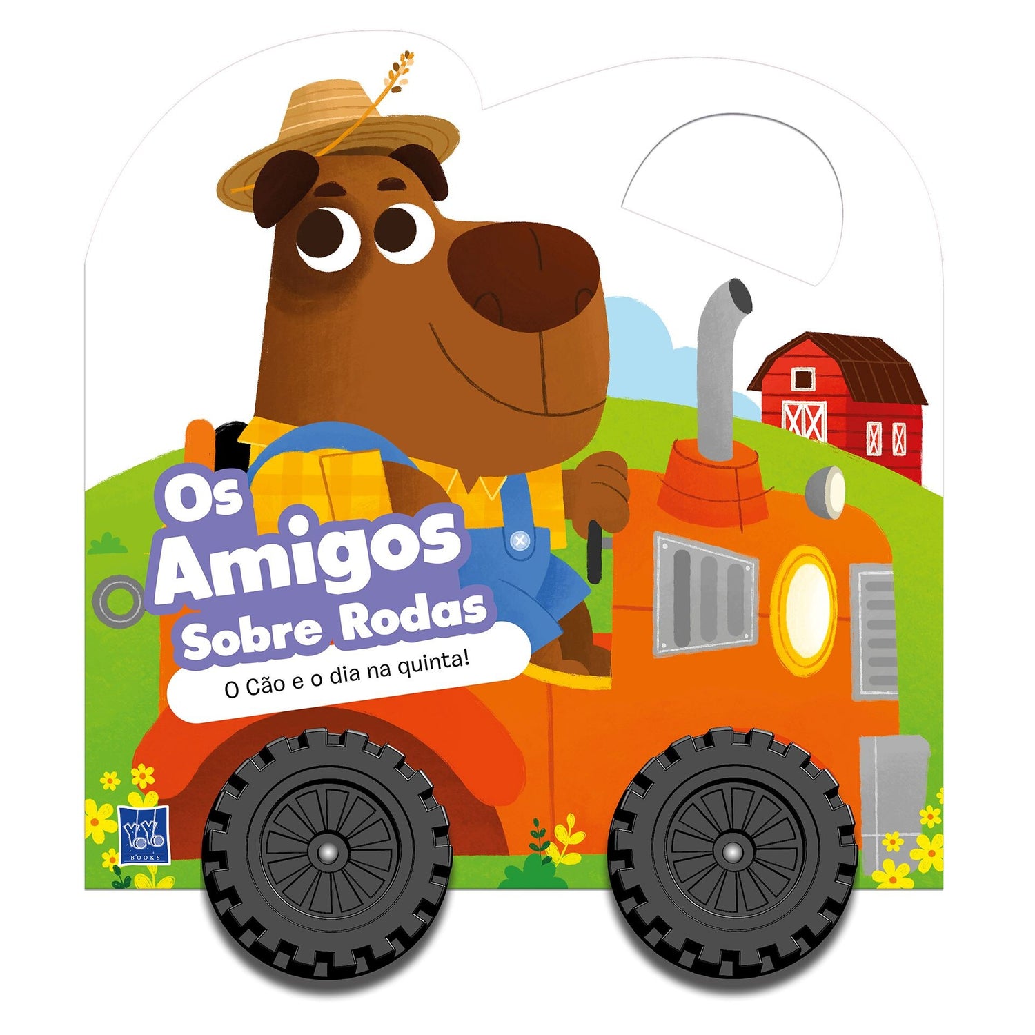 Os Amigos Sobre Rodas - o Cão e o Dia na Quinta! de Yoyo Books
