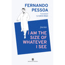 I Am The Size Of Whatever I See de Fernando Pessoa