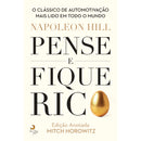 Pense e Fique Rico - Edição Anotada de Napoleon Hill