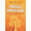 A Prática da Imortalidade de Ishan Shivanand