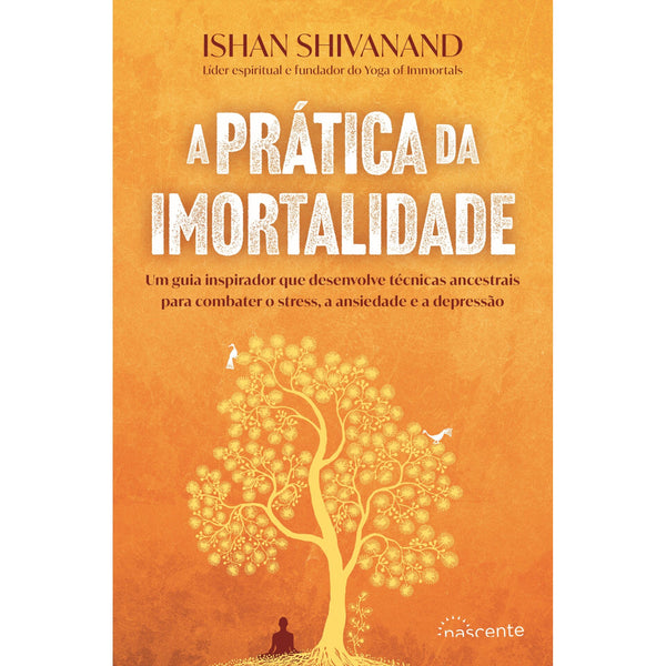 A Prática da Imortalidade de Ishan Shivanand