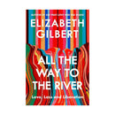 Elizabeth Gilbert de All The Way To The River