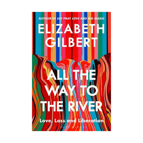 Elizabeth Gilbert de All The Way To The River