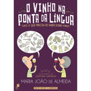 O Vinho na Ponta da Língua de Maria João De Almeida