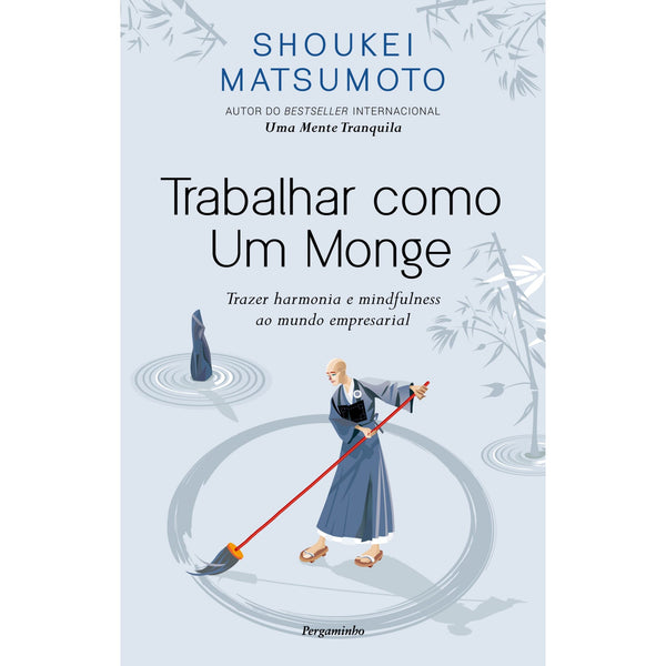 Trabalhar Como um Monge de Shoukei Matsumoto