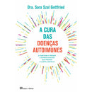 A Cura das Doenças Autoimunes de Sara Szal Gottfried