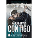 Não Me Leves Contigo de K.M. Moronova