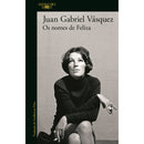 Os Nomes De Feliza de Juan Gabriel Vásquez
