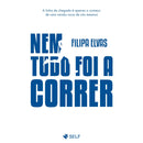 Nem Tudo Foi A Correr de Filipa Elvas