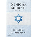 O Enigma de Israel - uma História do Estado Judaico de Henrique Cymerman
