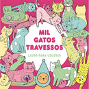 Mil Gatos Travessos - Livro para Colorir