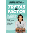Tretas Vs. Factos da Medicina Desportiva Mitos Sobre Saúde, Exercício e Qualidade de Vida de Marta Massada