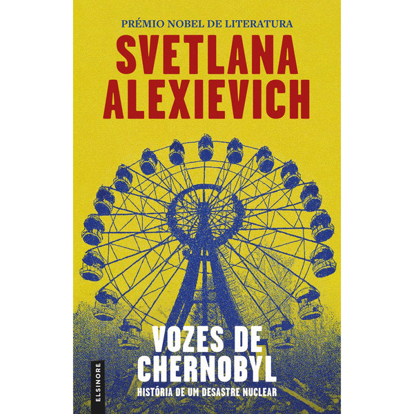 Vozes de Chernobyl: História de um Desastre Nuclear de Svetlana Alexievich