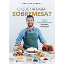 O que Há para Sobremesa? de Francisco Moreira