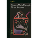 Na Casa Dos Sonhos de Carmen Maria Machado