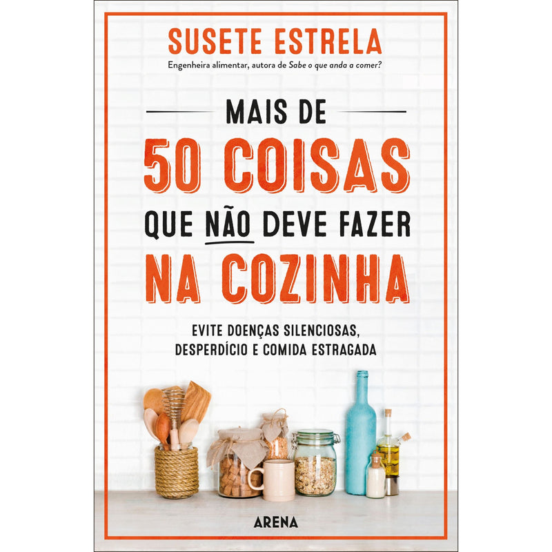Mais De 50 Coisas Que Não Deve Fazer Na Cozinha de Susete Estrela