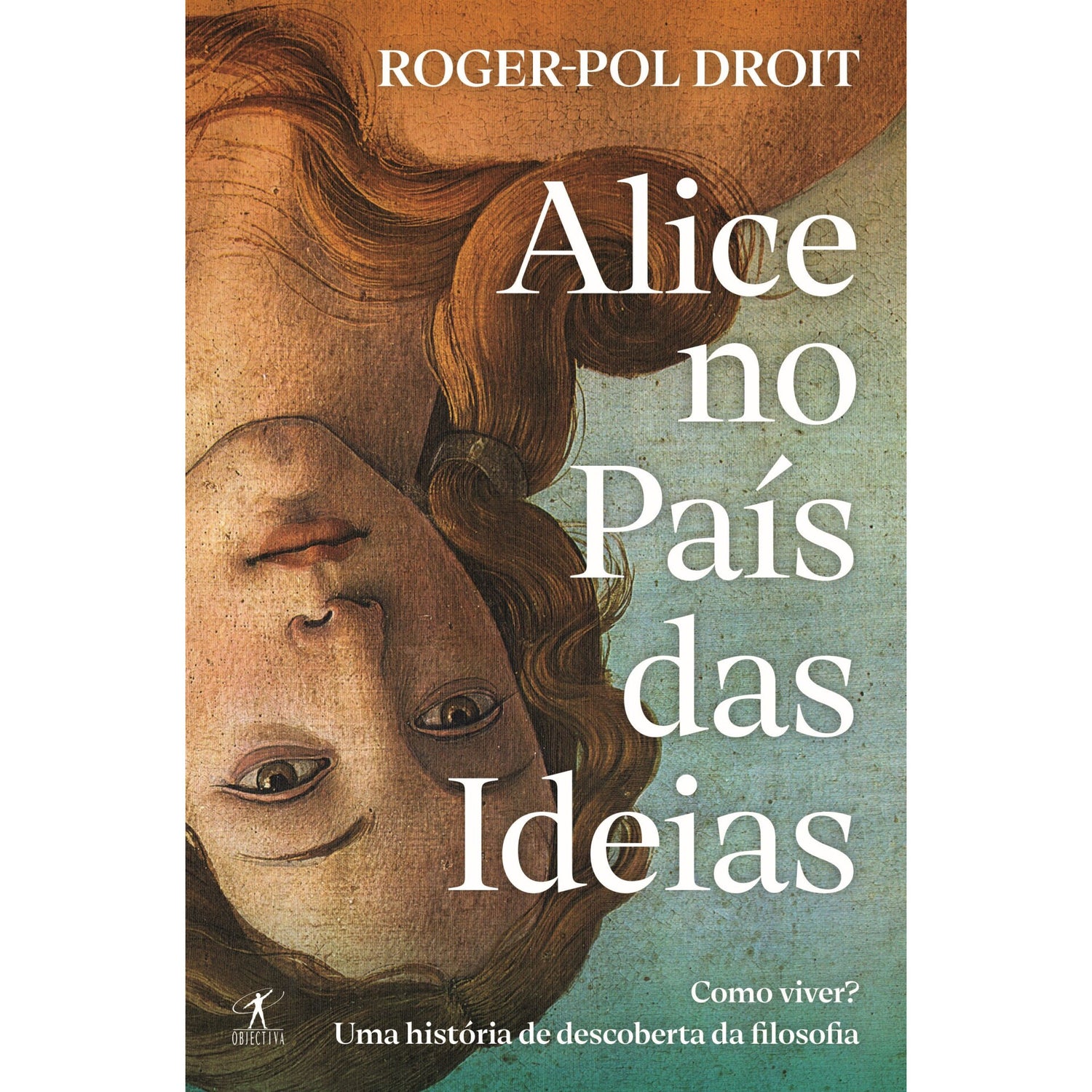 Alice no País das Ideias de Roger-Pol Droit