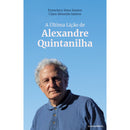 A Última Lição de Alexandre Quintanilha de Francisco Sena Santos E Clara Almeida Santos