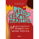 Reis, Heróis, Traidores de Ana Margarida Oliveira,Ana Margarida Rosa