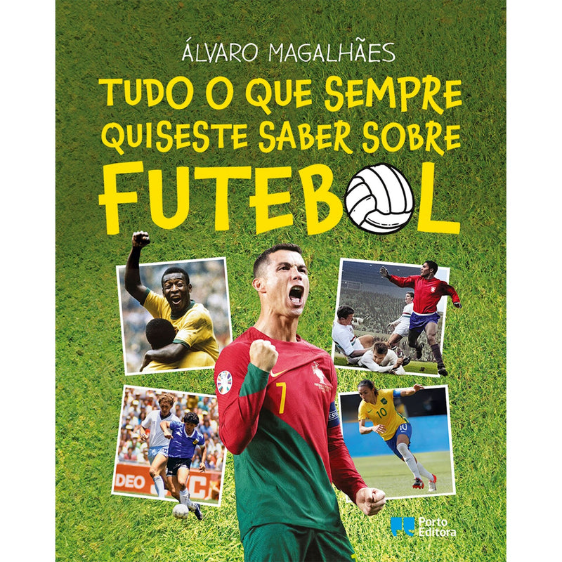 Tudo O Que Sempre Quiseste Saber Sobre Futebol de Álvaro Magalhães