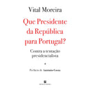 Que Presidente Da República Para Portugal? de Vital Moreira