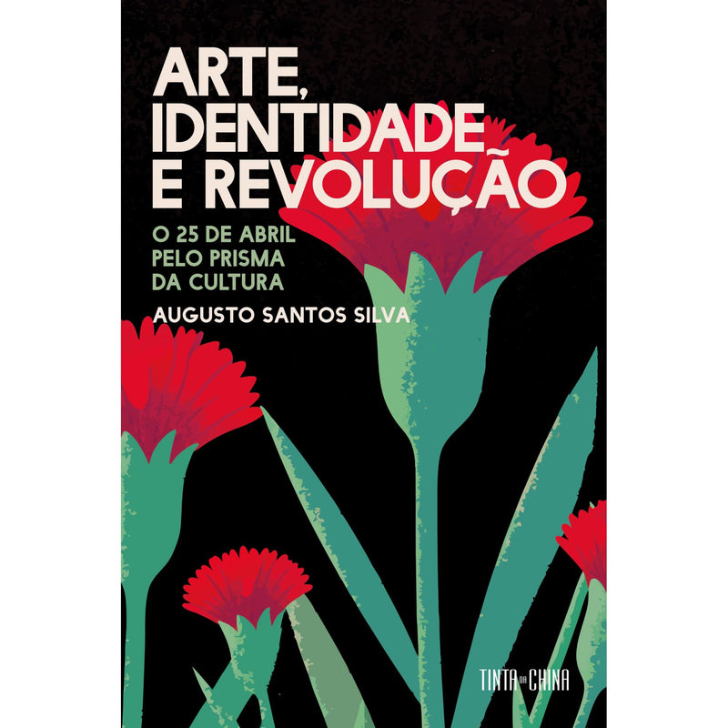 Arte, Identidade E Revolução de Augusto Santos Silva