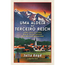 Uma Aldeia No Terceiro Reich de Julia Boyd e Angelika Patel