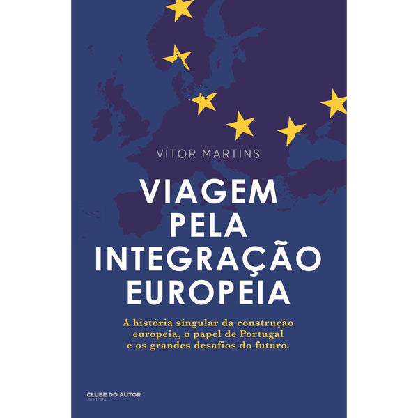 Viagem Pela Integração Europeia de Vítor Martins