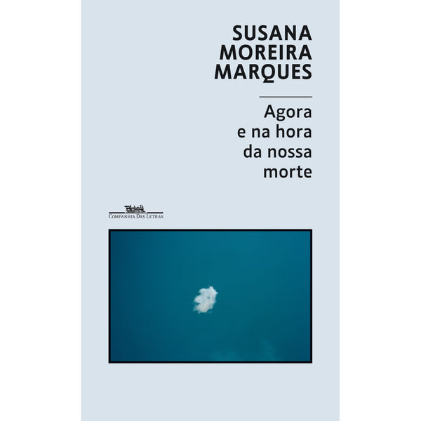 Agora E Na Hora Da Nossa Morte de Susana Moreira Marques