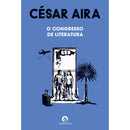 O Congresso De Literatura de César Aira