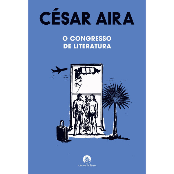 O Congresso De Literatura de César Aira